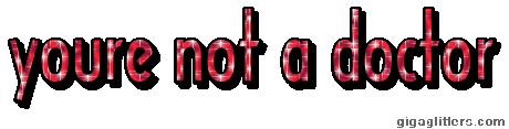 youre not a doctor glitter GIF